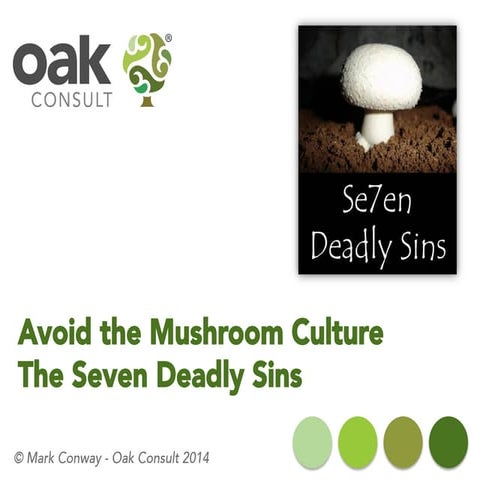 Avoid the Mushroom Culture - The 7 deadly sins
