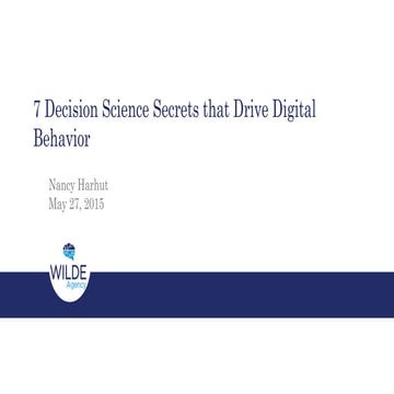 NEDMA15: 7 Decision Science Secrets that Drive Digital Behavior - Nancy Harhut