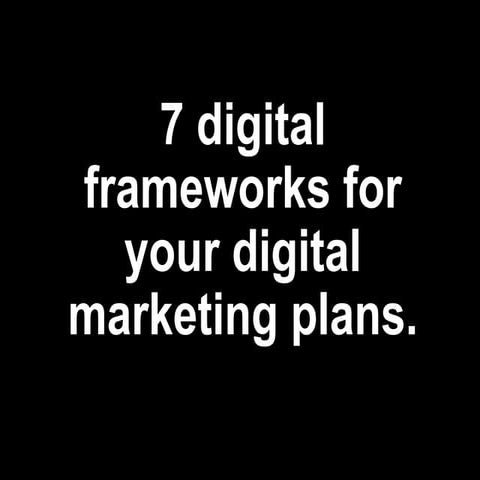 7 digital marketing frameworks