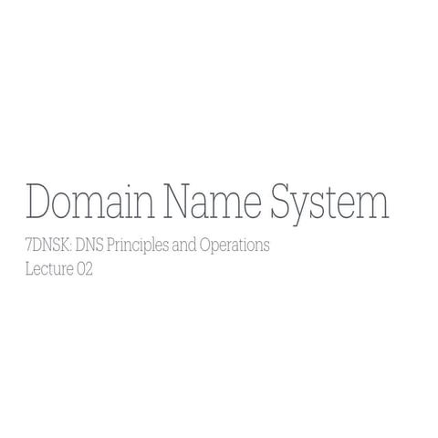 DNS Principles and Operations - Lecture 02
