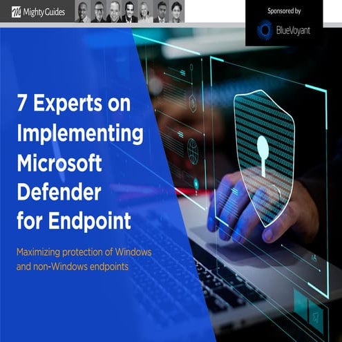 7 Experts on Implementing Microsoft Defender for Endpoint | PPT