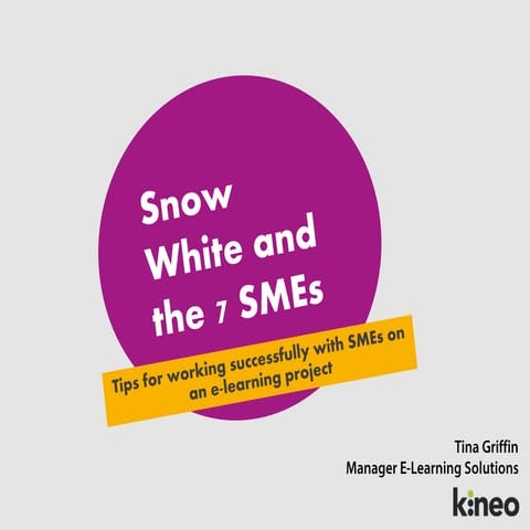Snow White & the 7 SMEs - Tips on How to Work Successfully with SMEs on eLear...