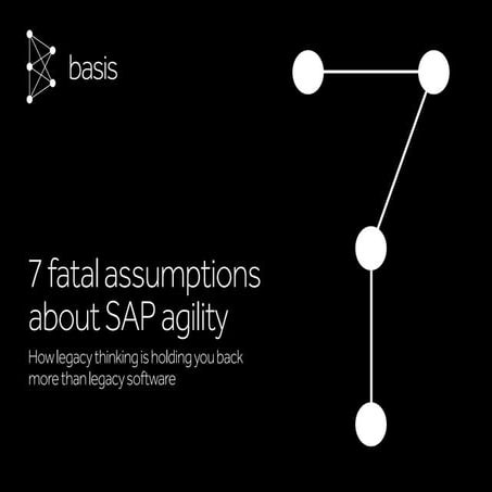 7 fatal assumptions about SAP agility