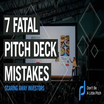 7 Fatal Pitch Deck Mistakes Scaring Away Investors - Don't Be A Little Pitch