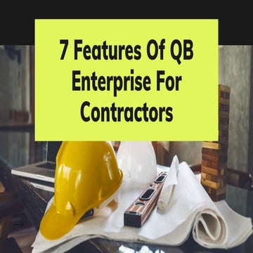 7 Features Of QuickBooks Enterprise For Contractors