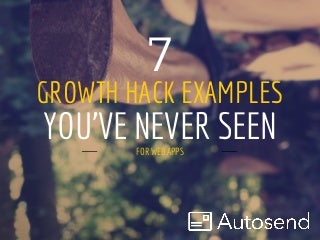 7 Growth Hack Examples You've Never Seen - For Web Apps