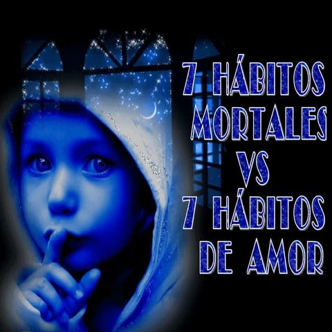 7 habitos mortales_vs_7_habitos_de_amor