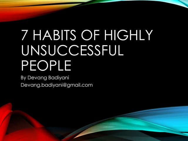 7 habits of highly unsucessful people