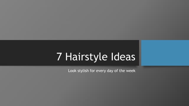 7 Hairstyles ideas to seven days a ...
