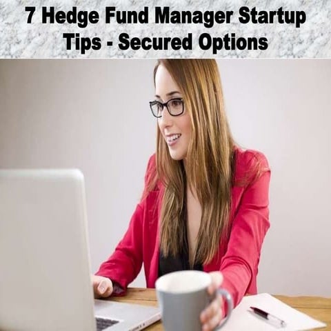 7 Hedge Fund Manager Startup Tips - Secured Options