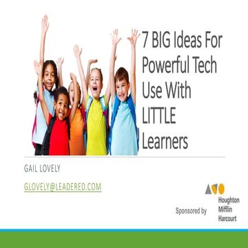 7 BIG Ideas for Powerful Tech Use with LITTLE Learners by Gail Lovely hmh