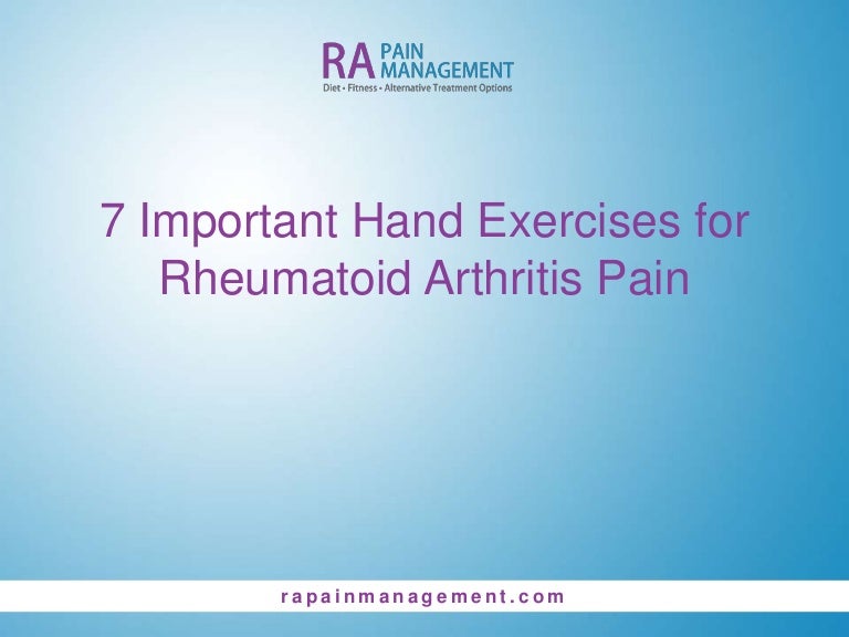 7 Important Hand Exercises For Rheumatoid Arthritis Pain