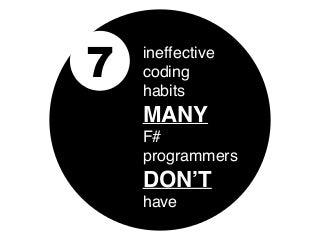 7 Ineffective Coding Habits Many F# Programmers Don't Have 