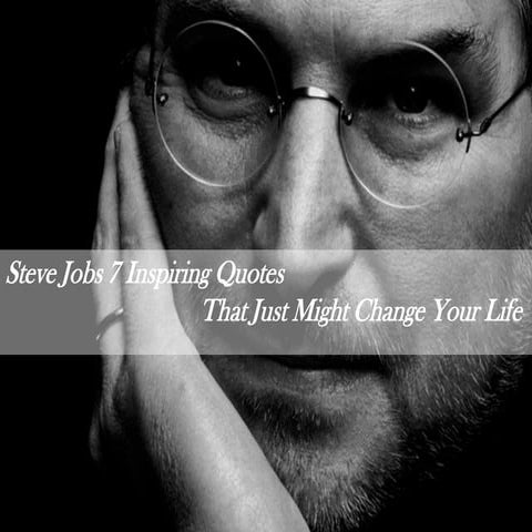 7 Inspiring Quotes That Just Might Change Your Life, By Steve Jobs