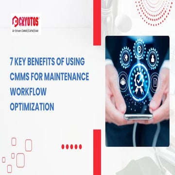 7 Key Benefits of Using CMMS for Maintenance Workflow Optimization.pdf