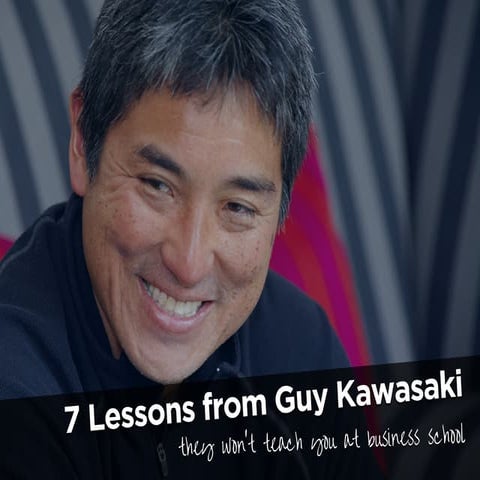 7 lessons from guy kawasaki