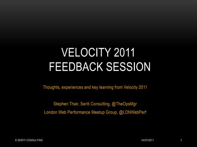 7 lessons from velocity 2011 (Meetup feedback session for London Web Performa...