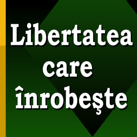 7 Libertatea Care Inrobeste