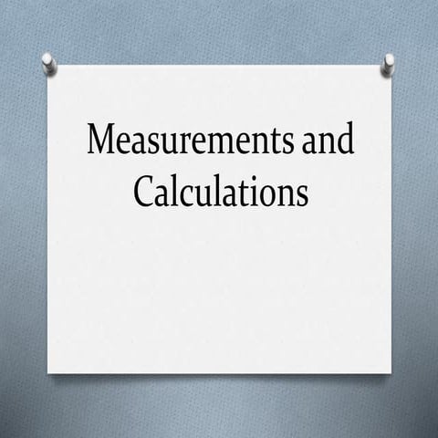 7 measurements and calculations