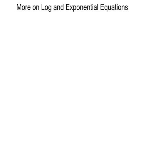 67 more on log and exponential equations | PPT