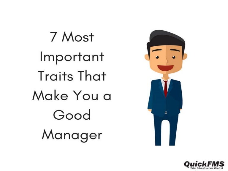 7 Most Important Traits That Make You A Good Manager 7 Most Important Traits That Make You A Good Manager