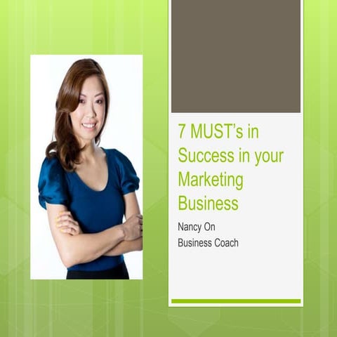 7 Musts to Succeed in your Marketing Business by Nancy On