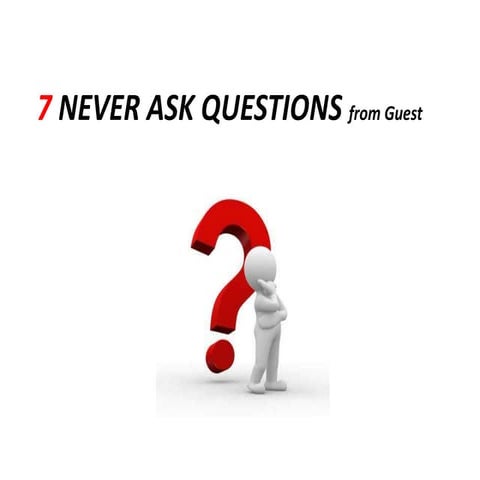 7 never ask question from guest | PPTX