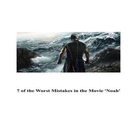 7 of the worst mistakes in the movie 'noah'