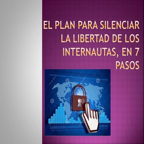 El plan para silenciar la libertad de los internautas en la Red