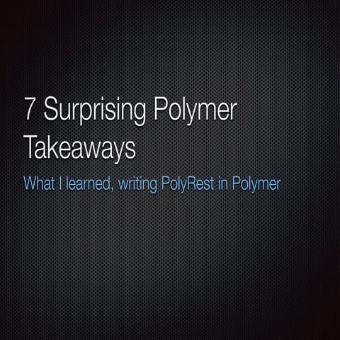 7 Surprising Polymer Takeaways | PPT