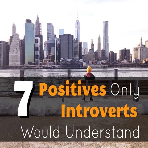 7 Positives Only Introverts Would Understand | PPT