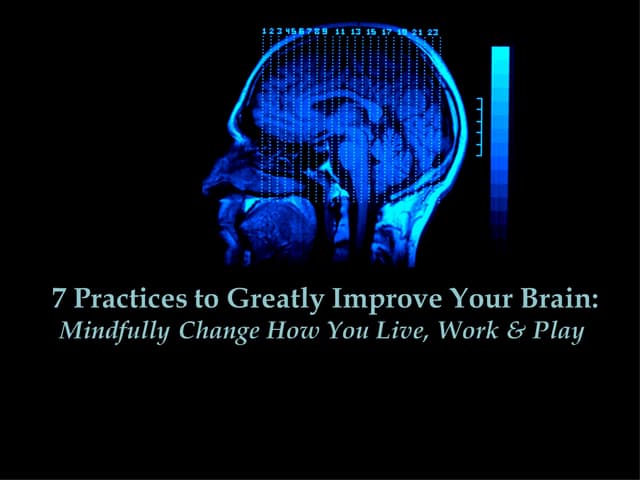 7 Practices to Greatly Improve Your Brain