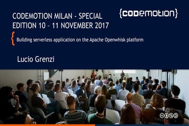Lucio Grenzi - Building serverless applications on the Apache OpenWhisk platf...