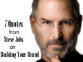7 Quotes from Steve Jobs on Building Your Brand