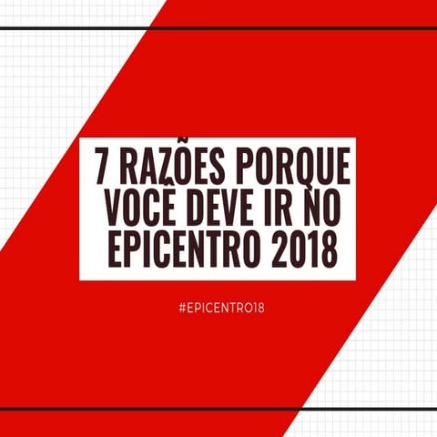 7 razões porque você deve ir ao EPICENTRO. 