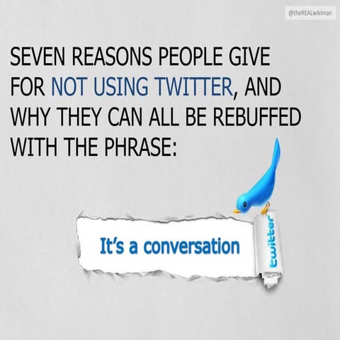 7 Reasons People Give For Not Using Twitter And Why They Can All Be Rebuffed ...
