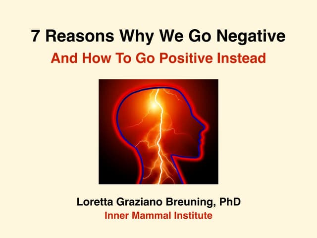 7 Reasons Why We Go Negative, and How To Go Positive Instead