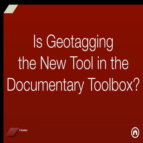 Is geotagging the new tool in the documentary toolbox?
