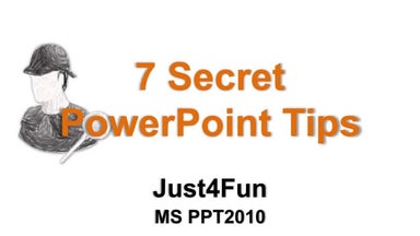 7 Secret PowerPoint Tips   (Just4fun)