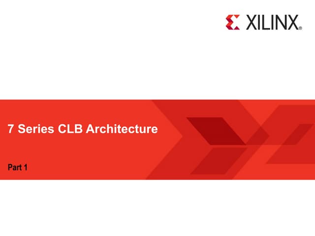 7 Series CLB Architecture-----------.ppt