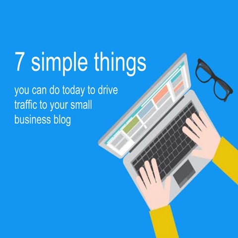7 simple things you can do today to drive traffic to your blog 