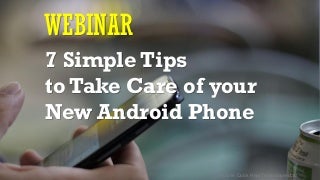 7 Simple Tips to Take Care of Your New Android Phone 