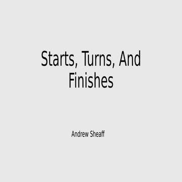 Andrew Sheaff: Starts, Turns and Finishes
