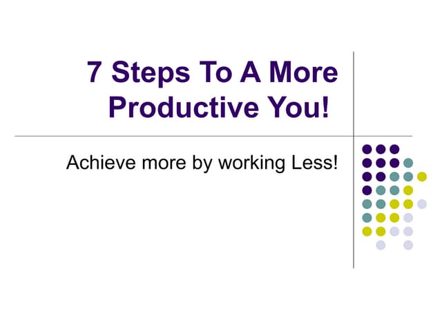 7 steps to a more productive you!