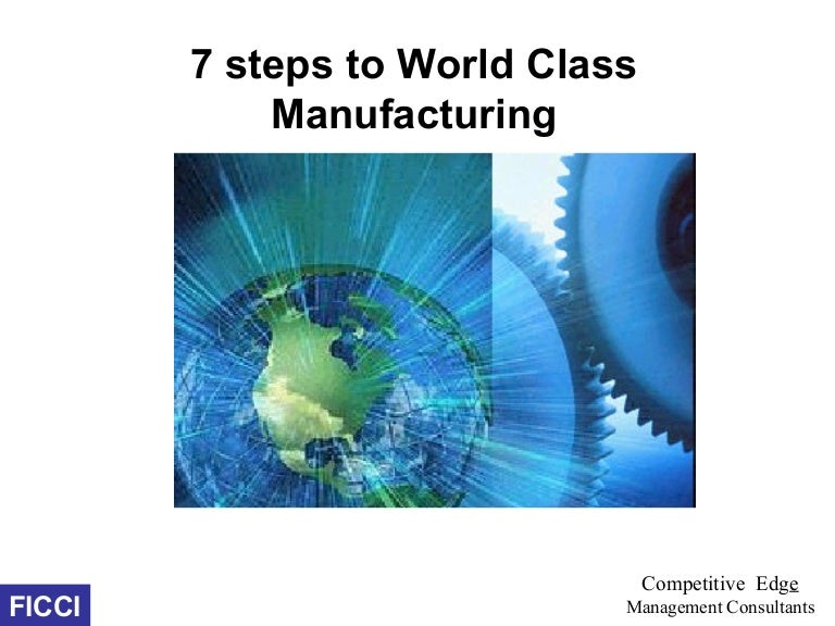 7 Steps To World Class Manufacturing 7 Steps To World Class Manufacturing
