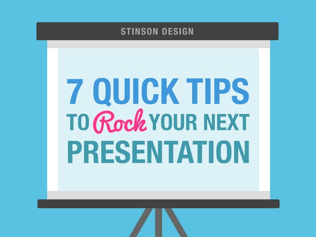 7 Quick Tips to Rock Your Next Presentation