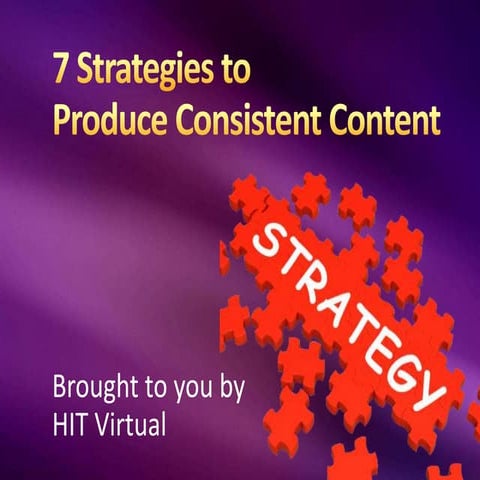 7 Strategies to Produce Consistent Content