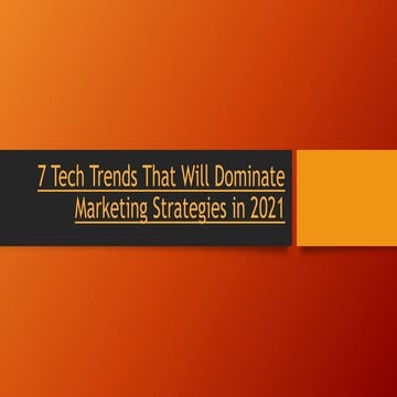 7 Tech Trends That Will Dominate Marketing Strategies in 2021