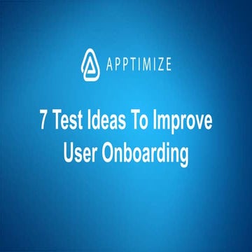 7 Test Ideas to Improve User Onboarding