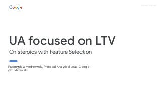 User Acquisition focused on LTV on steroids